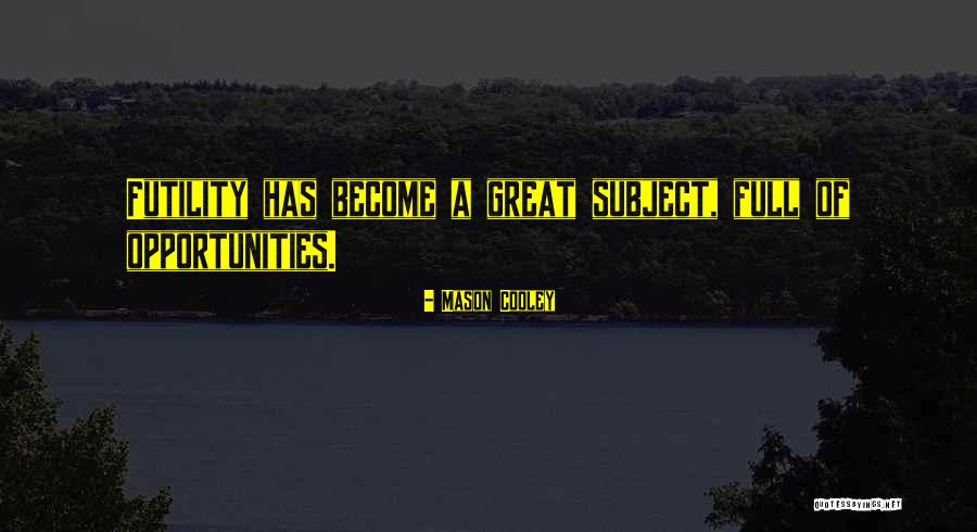 Felgueres Viajes Quotes By Mason Cooley Felgueres Viajes Quotes By Mason Cooley