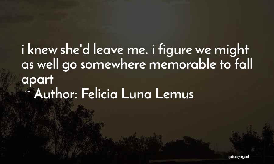 Felicia Luna Lemus Quotes 113797