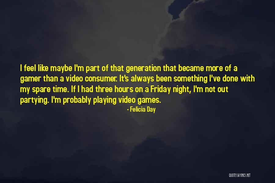 Felicia Quotes By Felicia Day Felicia Quotes By Felicia Day
