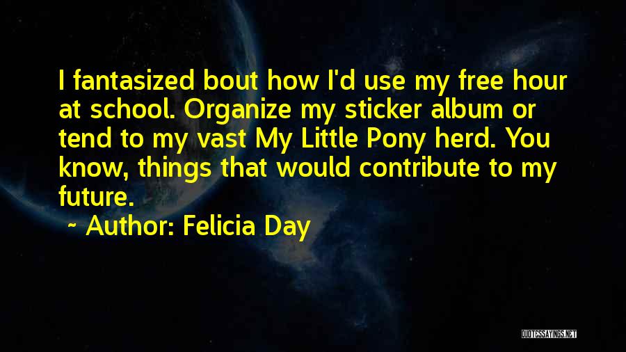 Felicia Quotes By Felicia Day