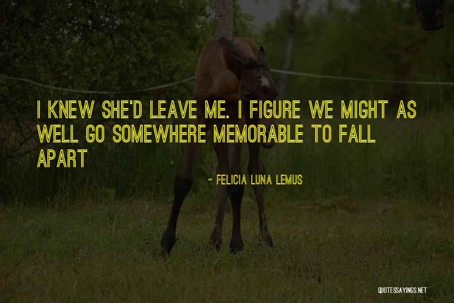 Felicia Quotes By Felicia Luna Lemus