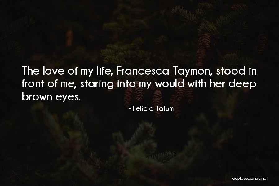 Felicia Quotes By Felicia Tatum Felicia Quotes By Felicia Tatum