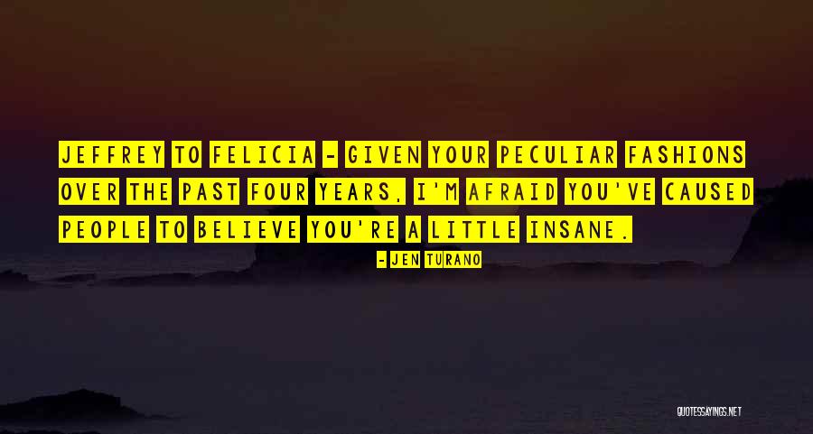 Felicia Quotes By Jen Turano Felicia Quotes By Jen Turano