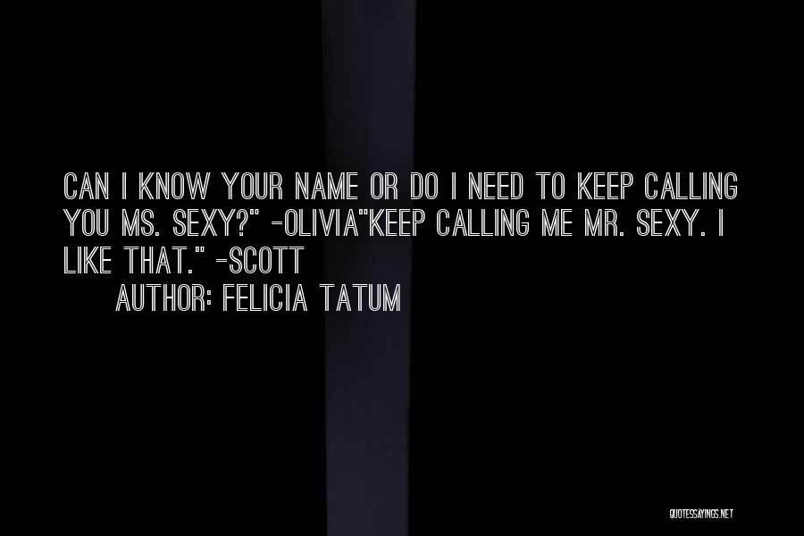 Felicia Tatum Quotes 1006374