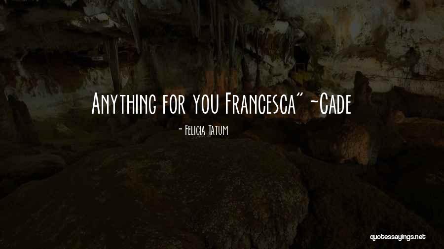 Felicia Tatum Quotes 1518918 Felicia Tatum Quotes 1518918