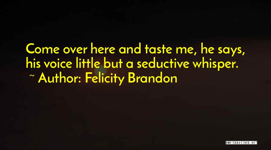 Felicity Brandon Quotes 1880179