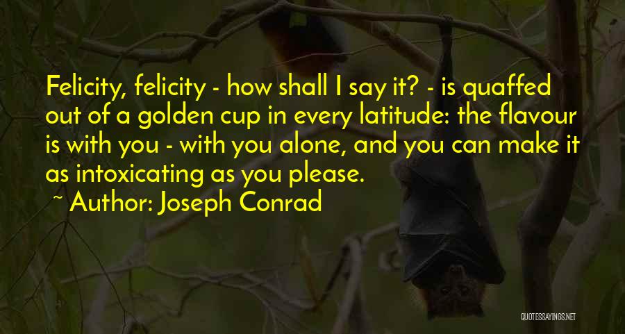 Felicity Cox Quotes By Joseph Conrad