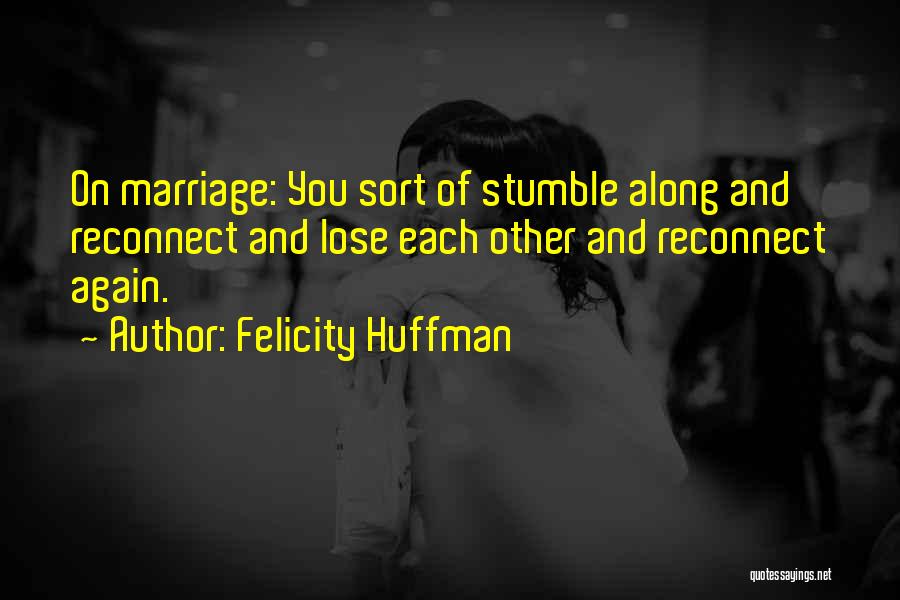 Felicity Huffman Quotes 1155177