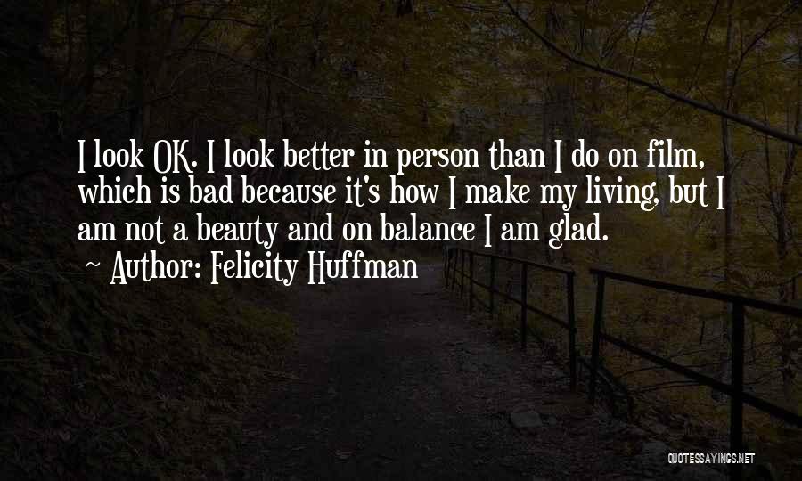 Felicity Huffman Quotes 1683230