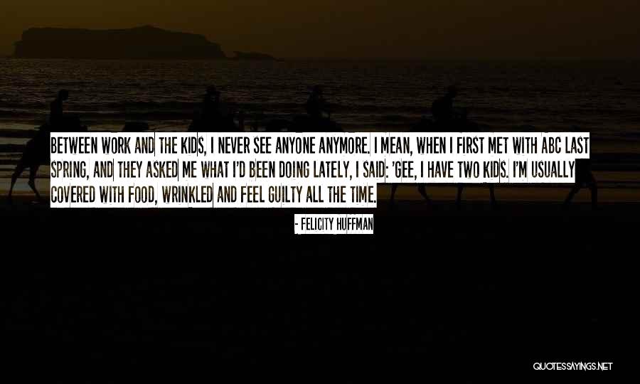Felicity Huffman Quotes 1850338 Felicity Huffman Quotes 1850338