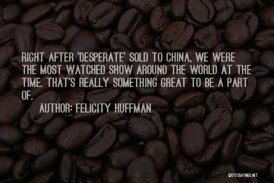 Felicity Huffman Quotes 2081736