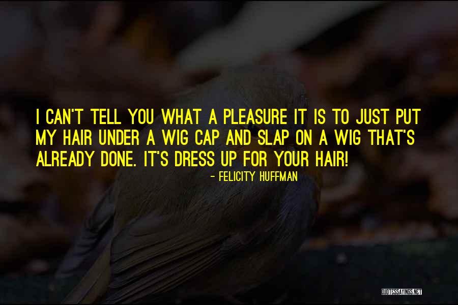 Felicity Huffman Quotes 924345 Felicity Huffman Quotes 924345
