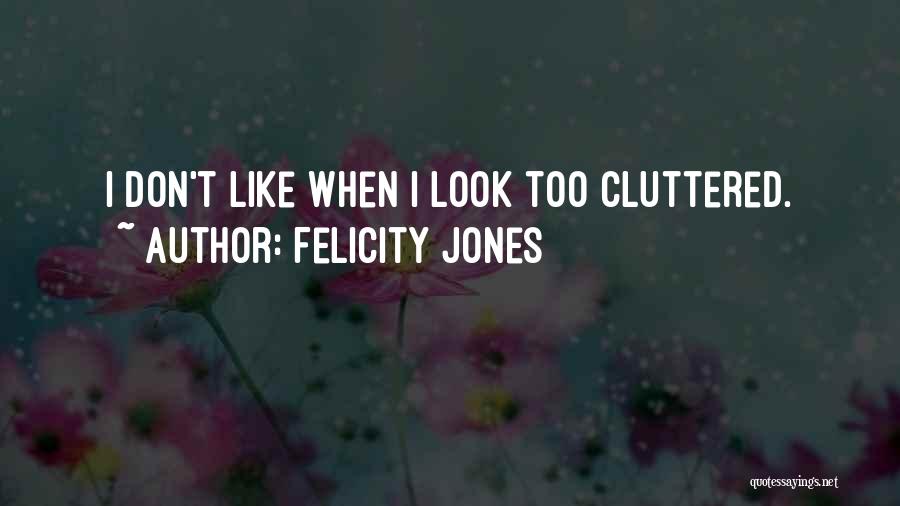 Felicity Jones Quotes 1558873