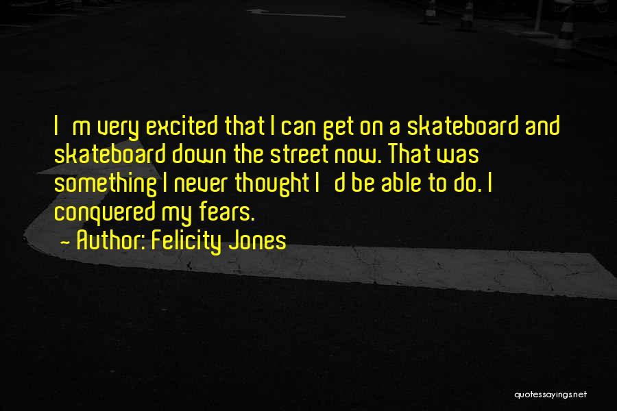 Felicity Jones Quotes 1897686