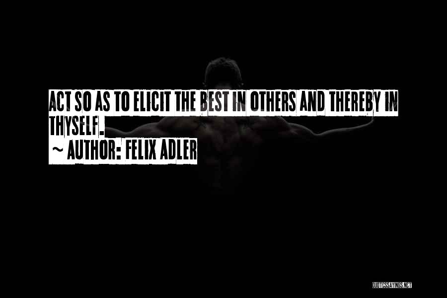 Felix Adler Quotes 2240438
