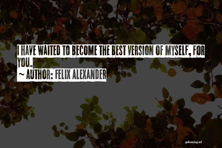 Felix Alexander Quotes 1097378