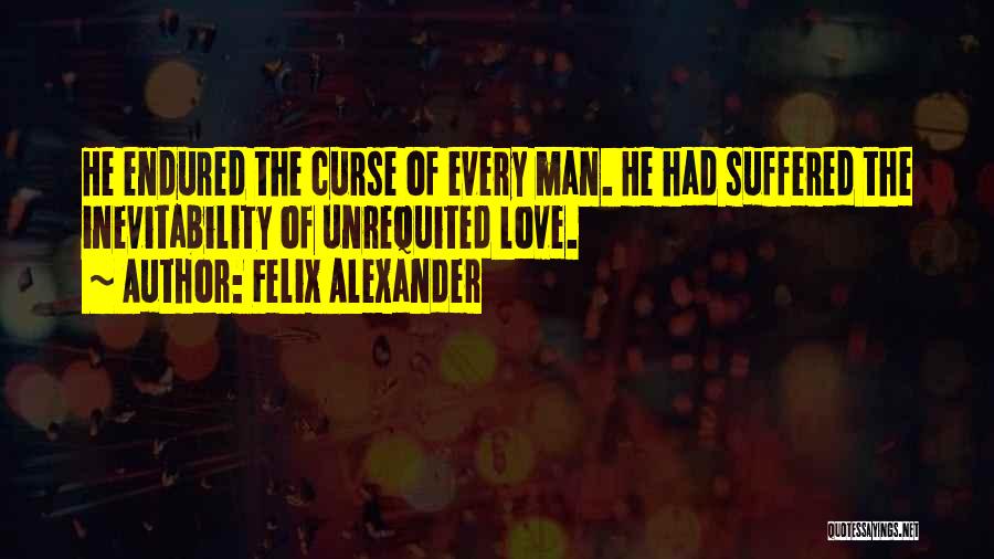 Felix Alexander Quotes 1177209