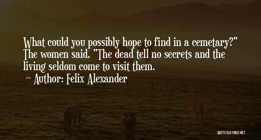 Felix Alexander Quotes 1184274