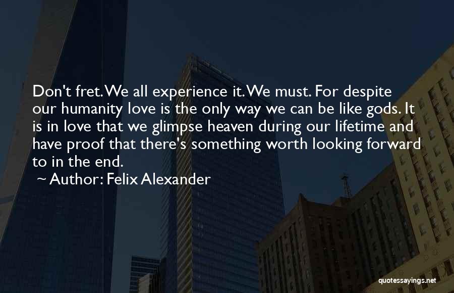 Felix Alexander Quotes 734086