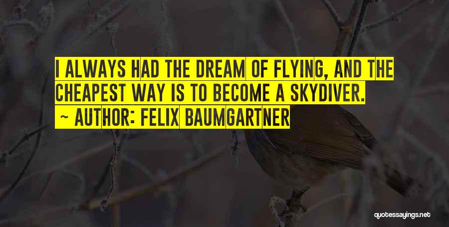 Felix Baumgartner Quotes 1783871