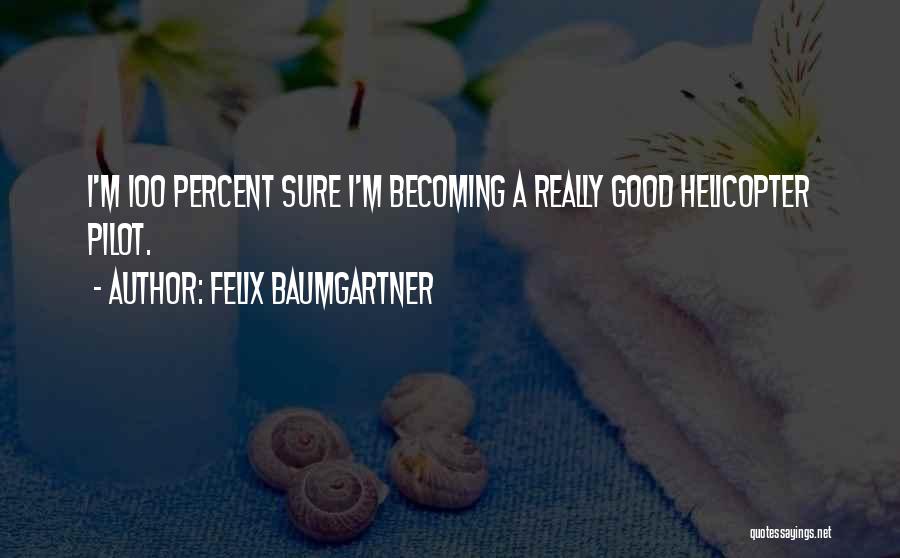 Felix Baumgartner Quotes 424188