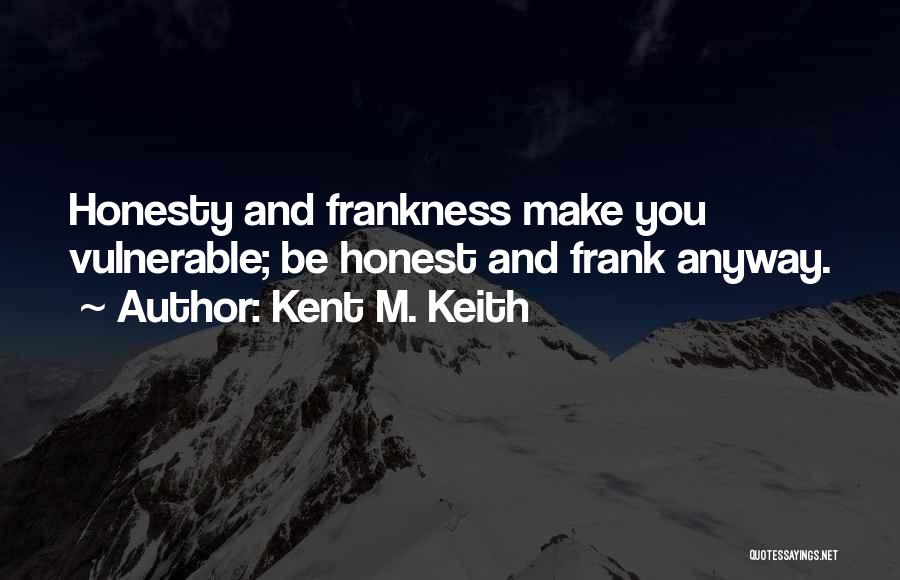 Felix Crit Quotes By Kent M. Keith