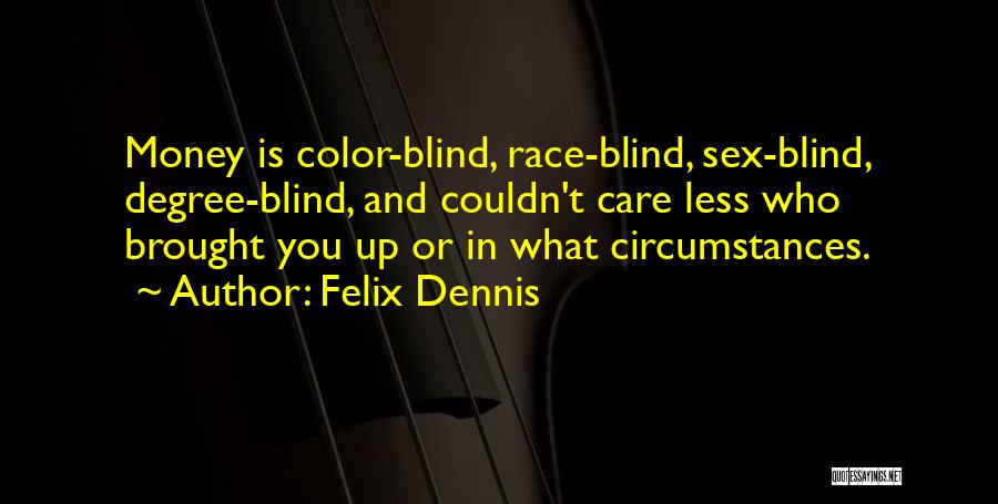 Felix Dennis Quotes 100447