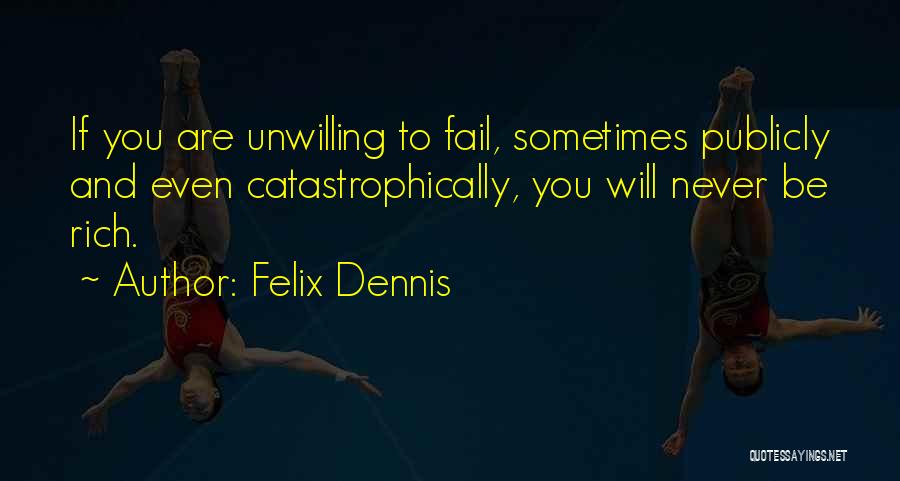 Felix Dennis Quotes 1083719