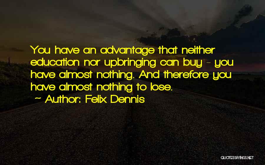 Felix Dennis Quotes 1610847