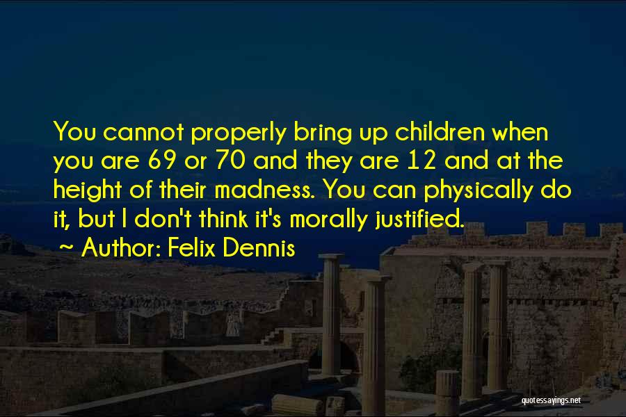 Felix Dennis Quotes 161555