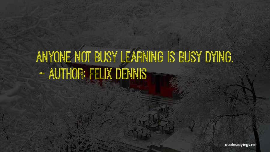 Felix Dennis Quotes 365305