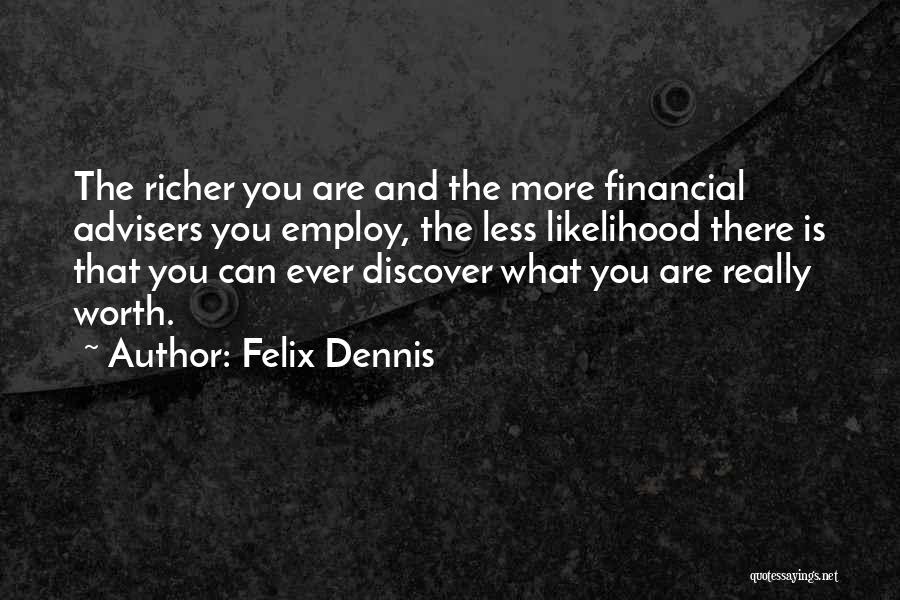 Felix Dennis Quotes 437480