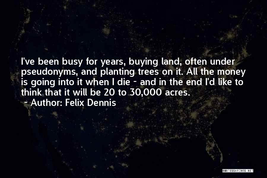 Felix Dennis Quotes 520184