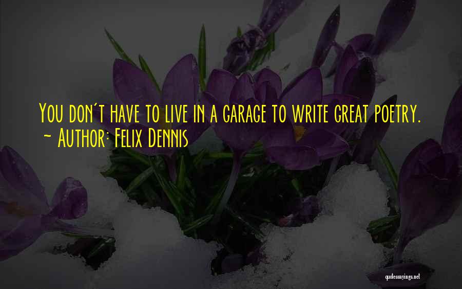 Felix Dennis Quotes 641733