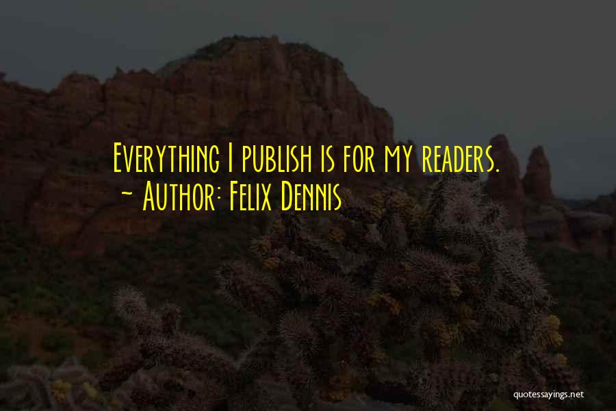 Felix Dennis Quotes 709687