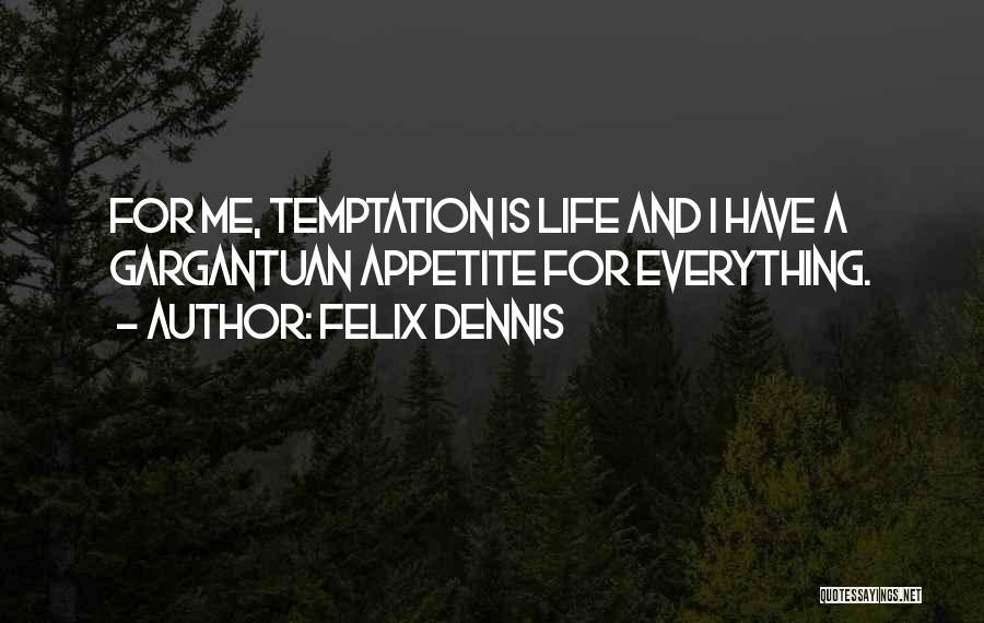 Felix Dennis Quotes 801464