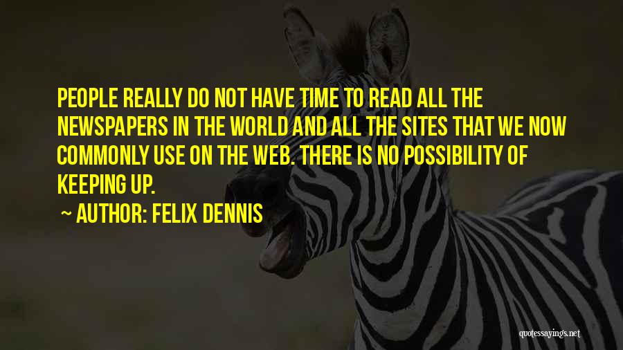 Felix Dennis Quotes 877449