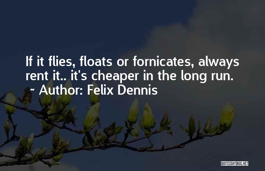 Felix Dennis Quotes 96110