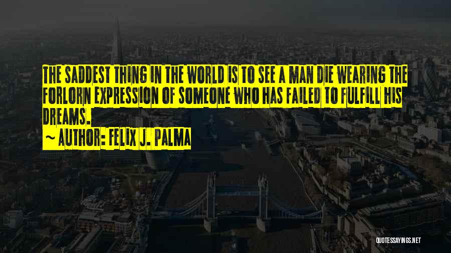 Felix J. Palma Quotes 2205813