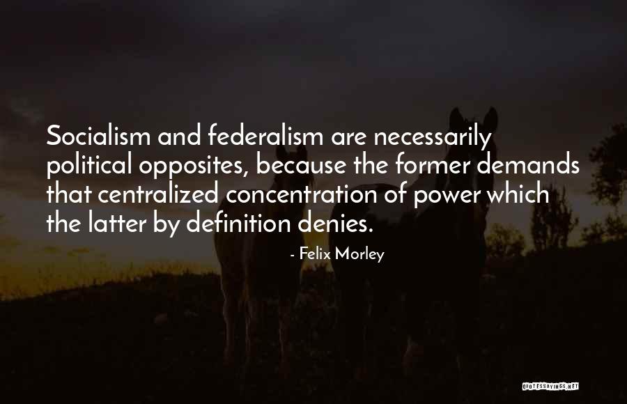Felix Morley Quotes 828092 Felix Morley Quotes 828092