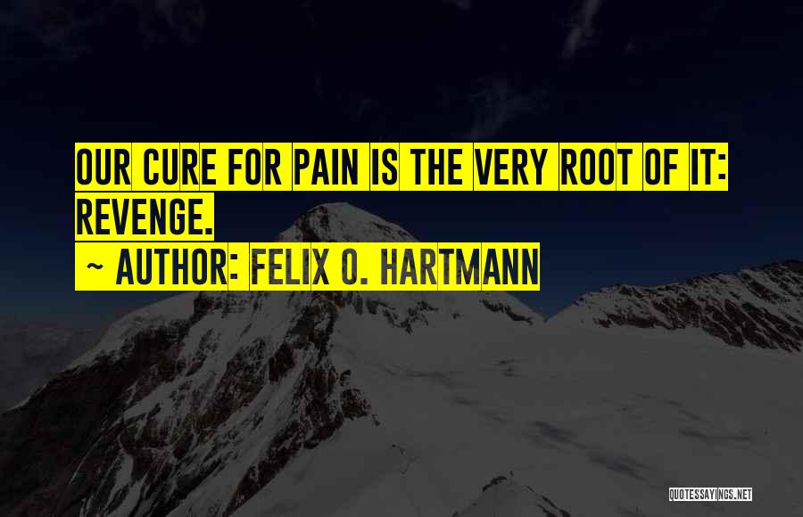 Felix O. Hartmann Quotes 1117233