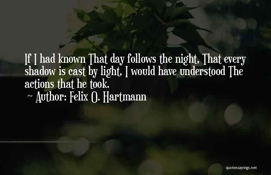 Felix O. Hartmann Quotes 1980006