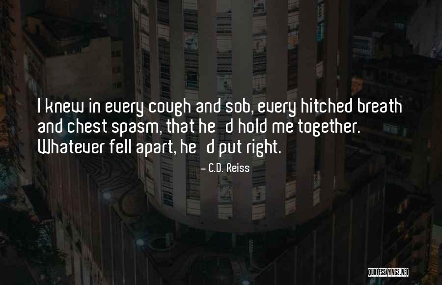 Fell Apart Quotes By C.D. Reiss Fell Apart Quotes By C.D. Reiss