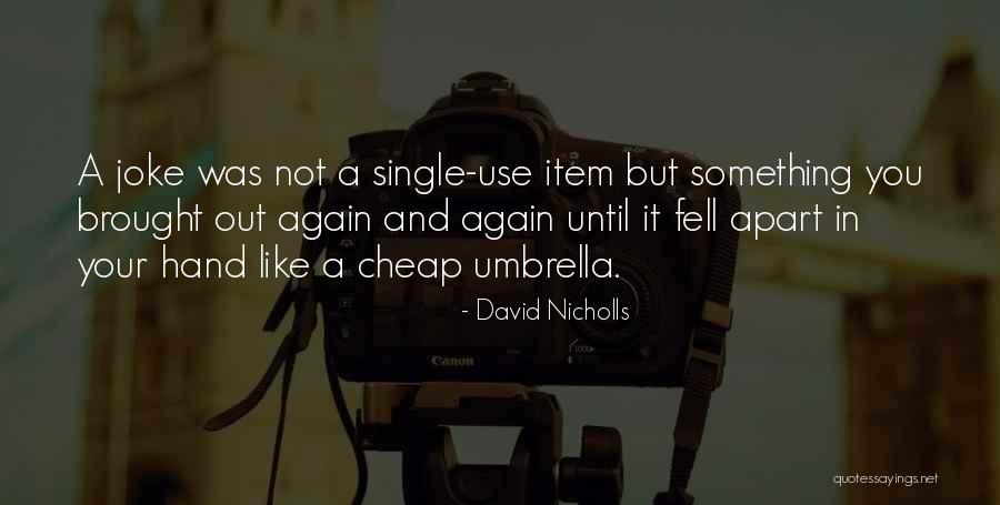 Fell Apart Quotes By David Nicholls Fell Apart Quotes By David Nicholls