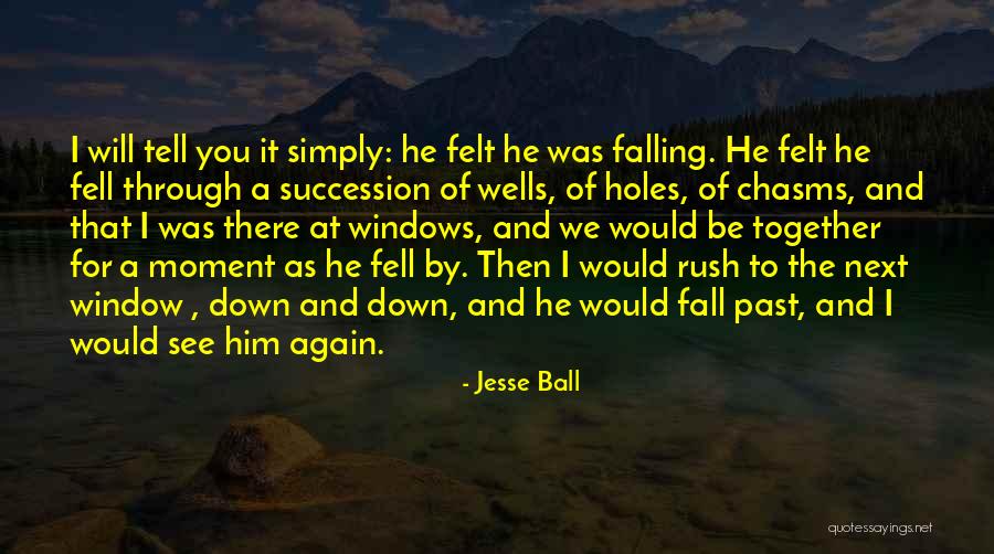 Fell For You Again Quotes By Jesse Ball