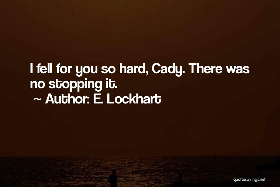 Fell Hard For You Quotes By E. Lockhart