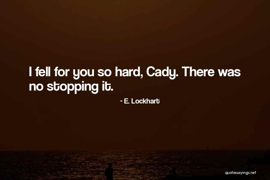 Fell Hard For You Quotes By E. Lockhart