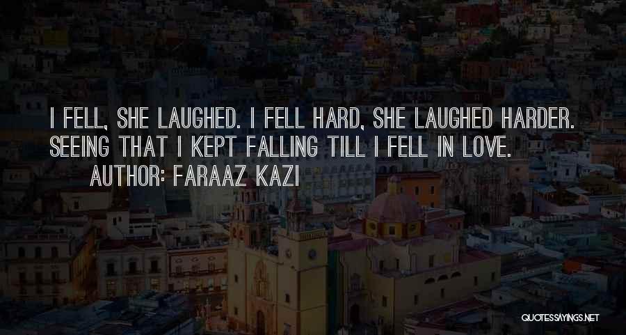 Fell Hard Quotes By Faraaz Kazi