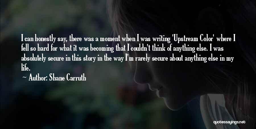 Fell Hard Quotes By Shane Carruth