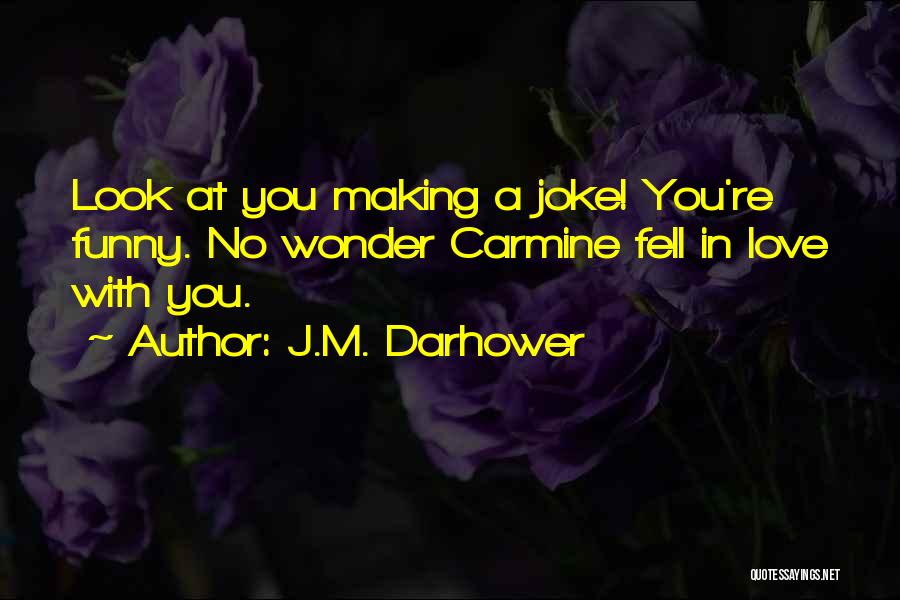 Fell In Love Funny Quotes By J.M. Darhower